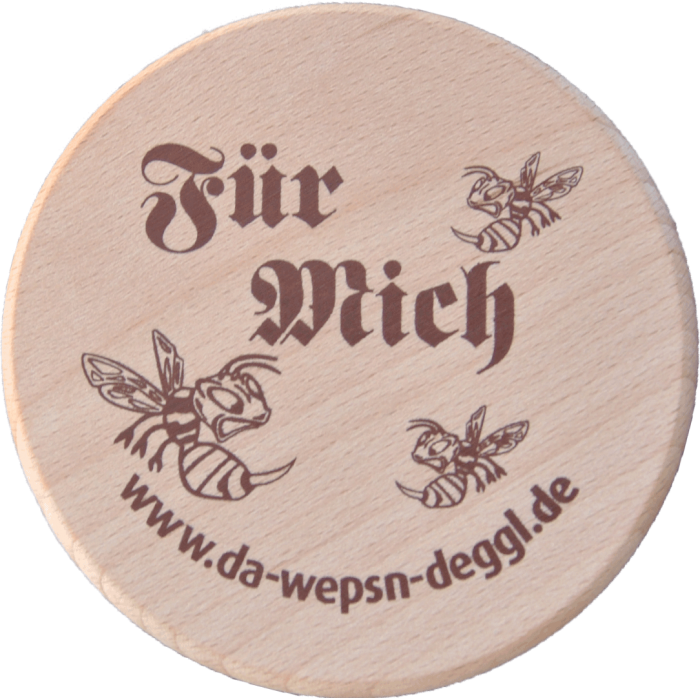 Da Wepsn-Deggl bedruckt mit “Für Mich”